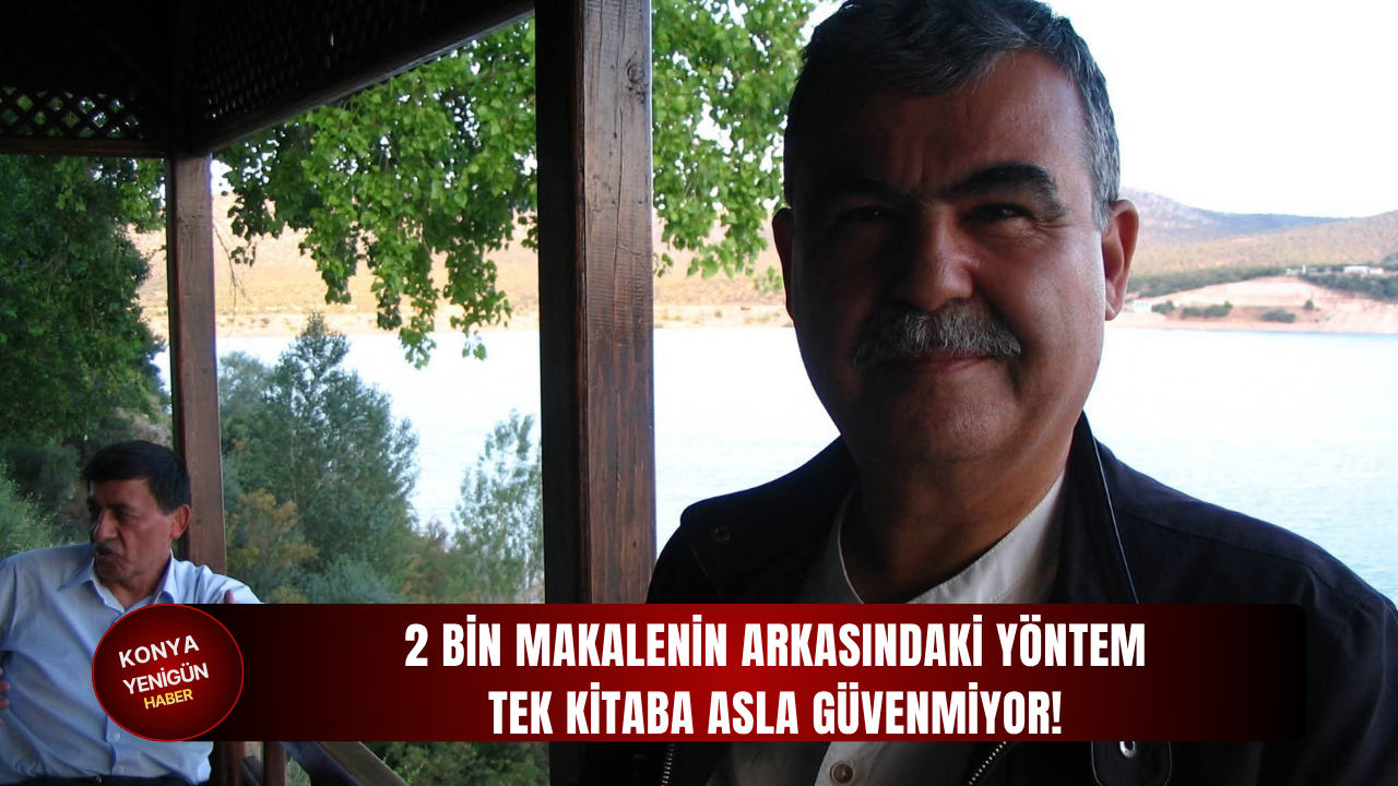 2 bin makalenin arkasındaki yöntem: Tek kitaba asla güvenmiyor!