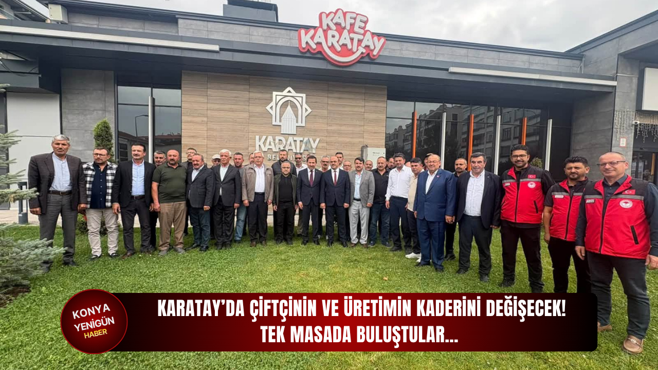 Karatay’da çiftçinin ve üretimin kaderini değişecek! Tek masada buluştular…