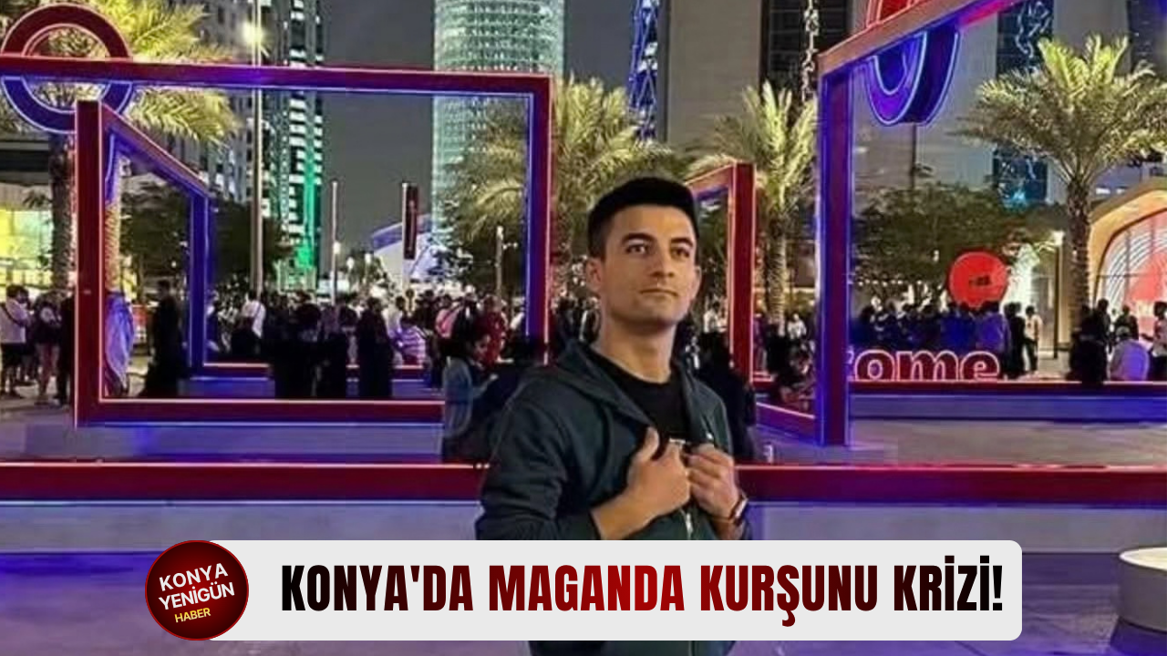 Konya'da maganda kurşunu krizi!