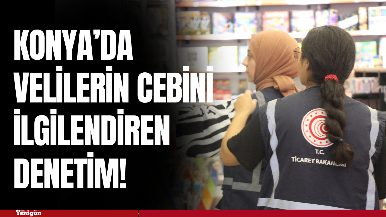 Konya’da velilerin cebini ilgilendiren denetim!