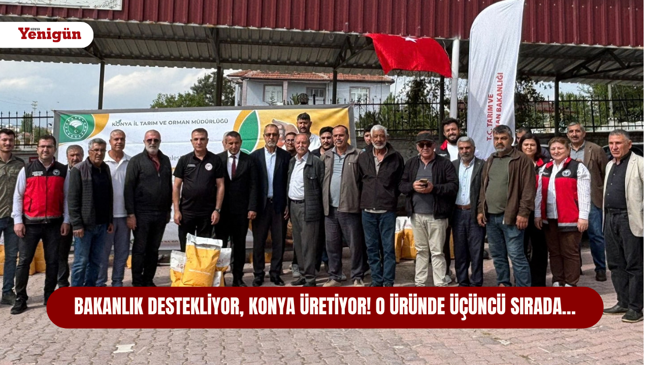 Bakanlık destekliyor, Konya üretiyor! O üründe üçüncü sırada…