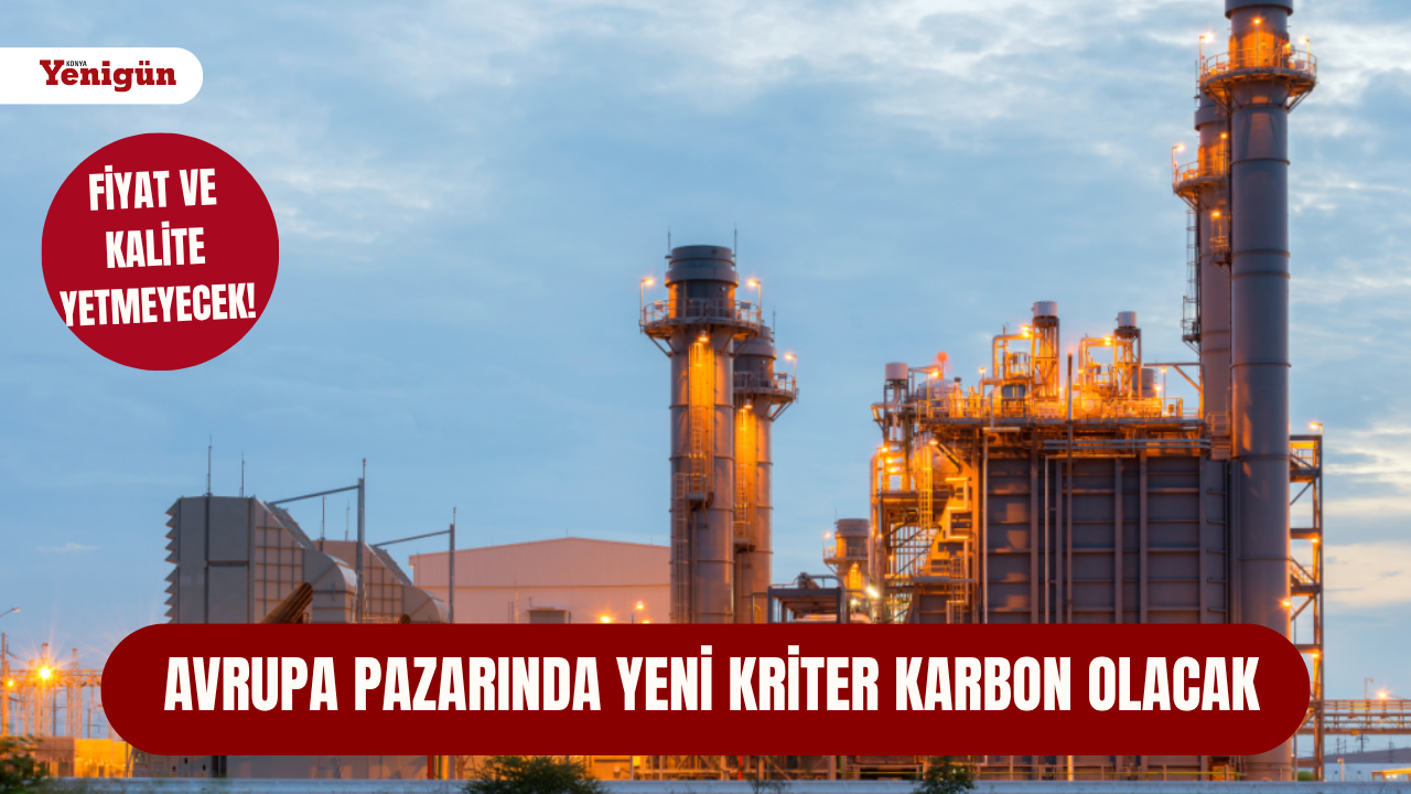 Fiyat ve kalite yetmeyecek! Avrupa pazarında yeni kriter karbon olacak