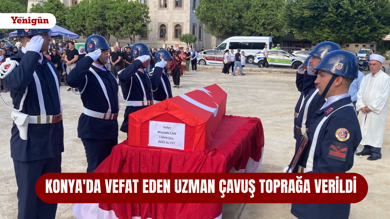 Konya'da vefat eden uzman çavuş toprağa verildi