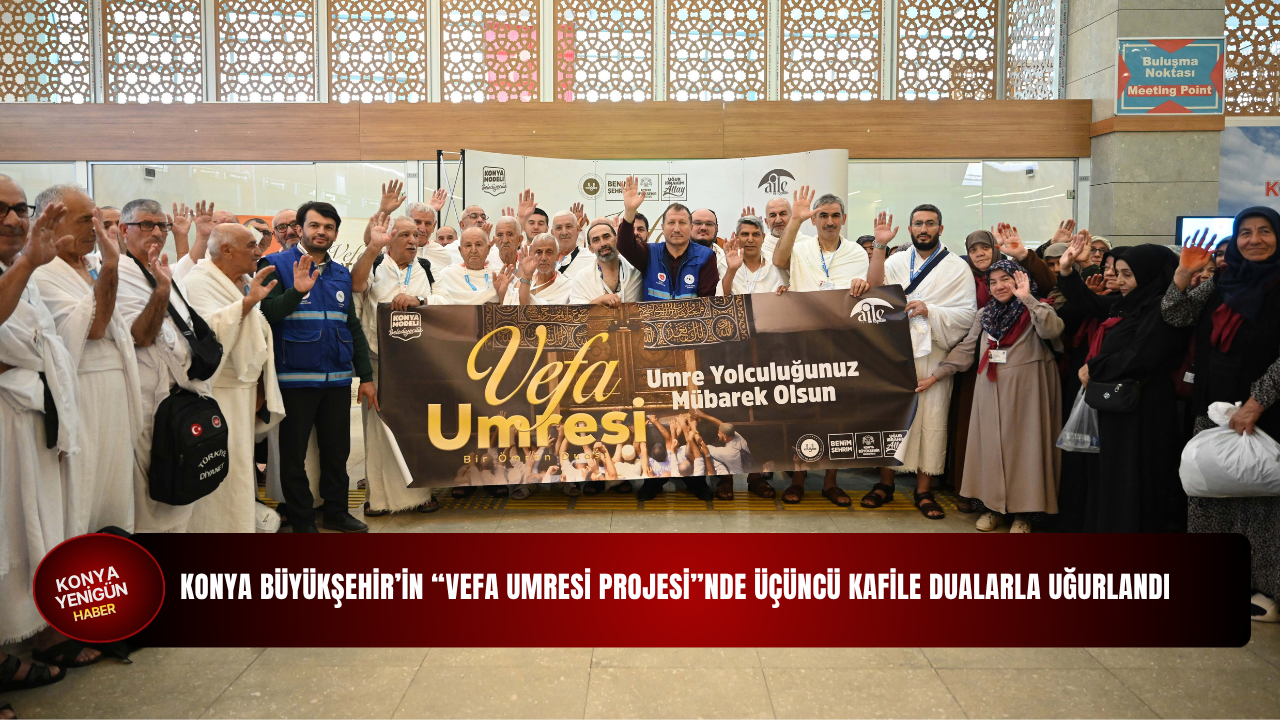 Konya Büyükşehir’in “Vefa Umresi Projesi”nde üçüncü kafile dualarla uğurlandı