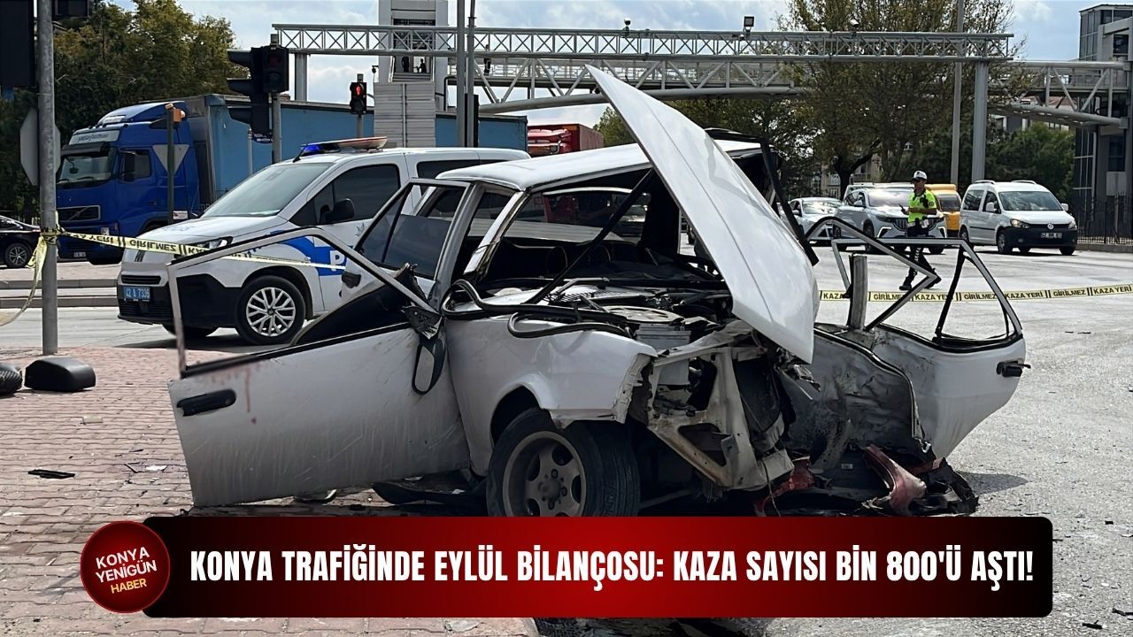Konya trafiğinde Eylül bilançosu: Kaza sayısı bin 800'ü aştı!