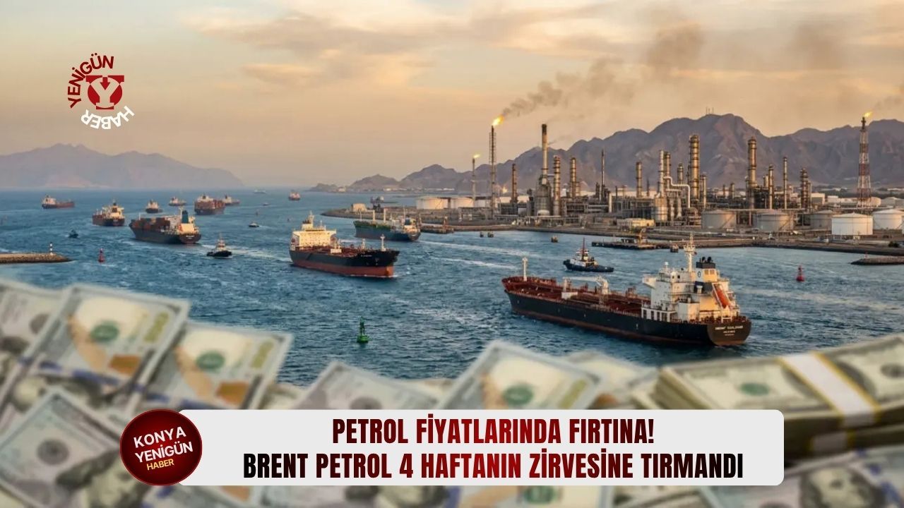 Brent petrol 4 haftanın zirvesine tırmandı