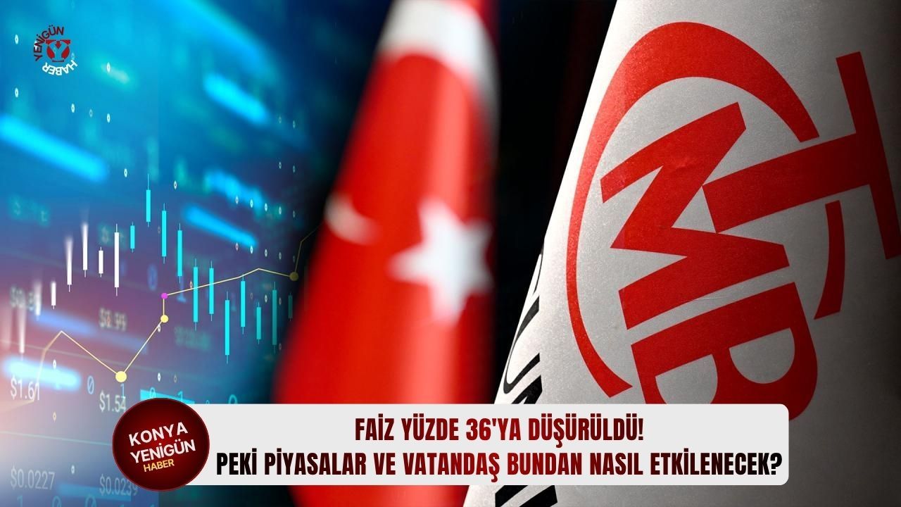 Faiz yüzde 36'ya düşürüldü! Peki piyasalar ve vatandaş bundan nasıl etkilenecek?