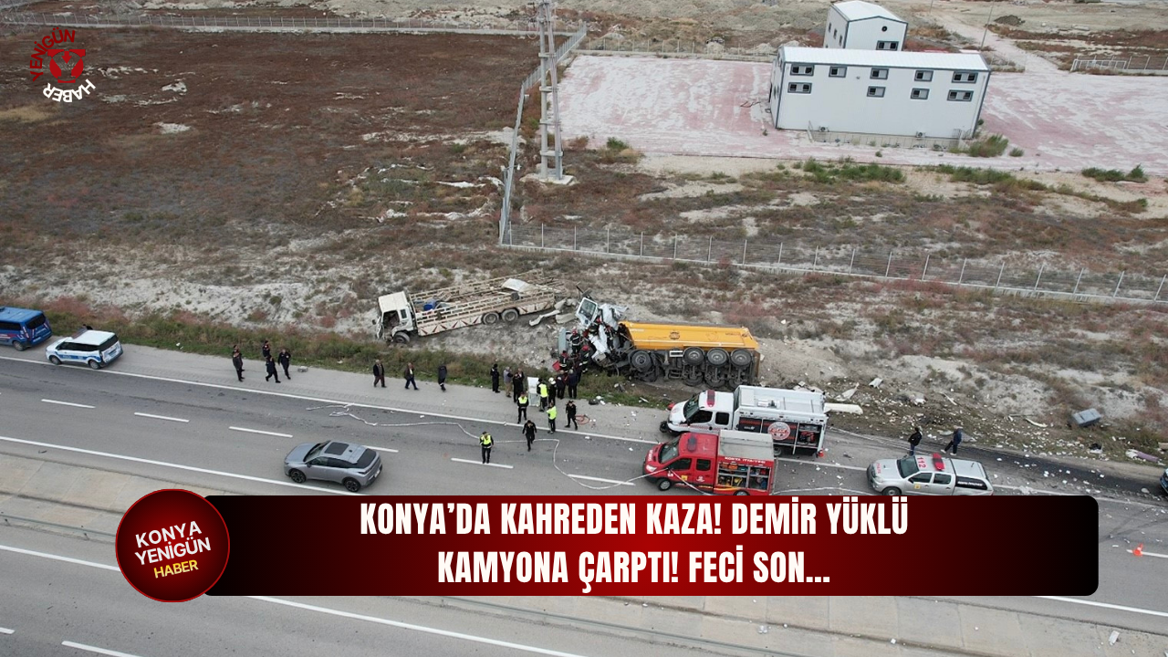 Konya’da kahreden kaza! Demir yüklü kamyona çarptı! Feci son…