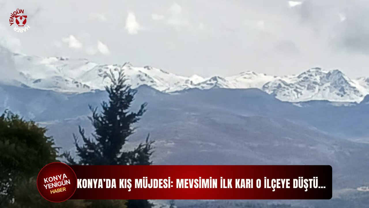 Konya’da kış müjdesi: Mevsimin ilk karı o ilçeye düştü…