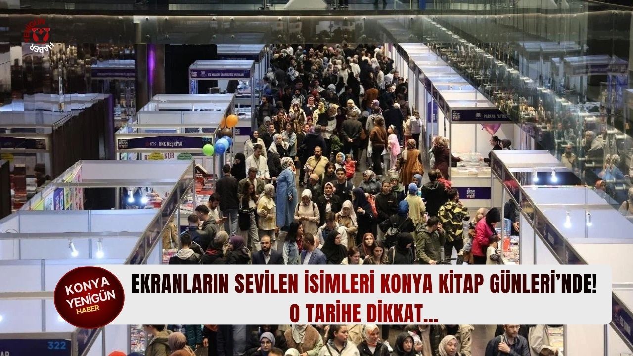 Ekranların sevilen isimleri Konya Kitap Günleri’nde! O tarihe dikkat…