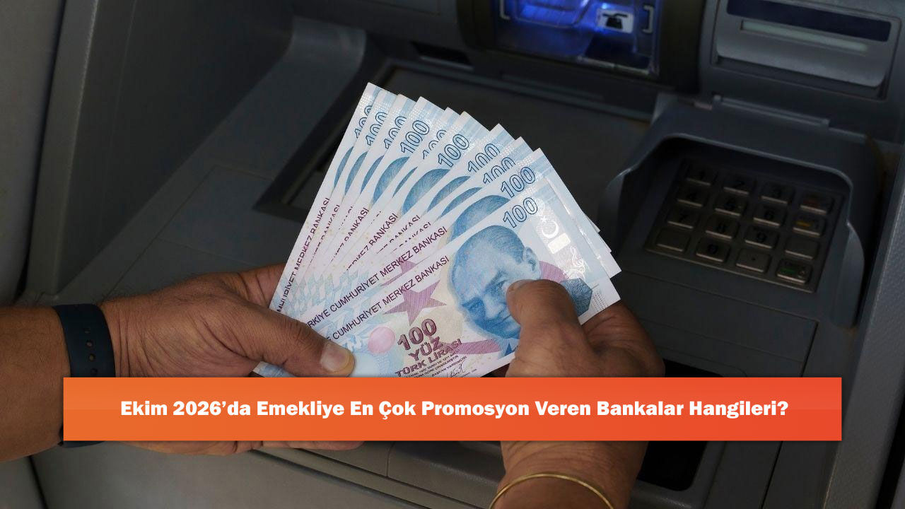 Ekim 2026’da Emekliye En Çok Promosyon Veren Bankalar Hangileri?