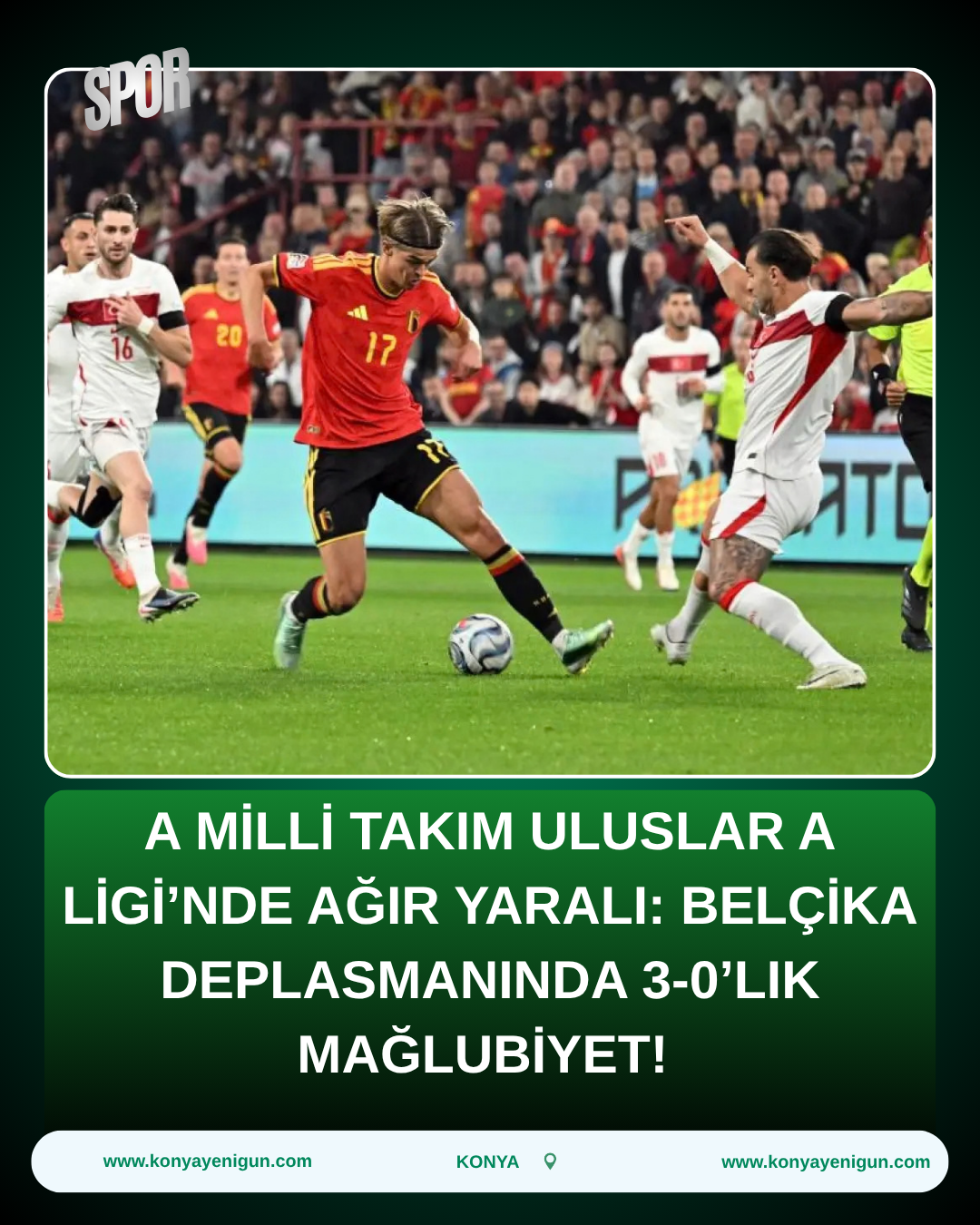 A Milli Takım Uluslar A Ligi’nde Ağır Yaralı: Belçika Deplasmanında 3-0’lık Mağlubiyet!